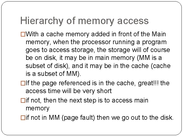 Hierarchy of memory access �With a cache memory added in front of the Main