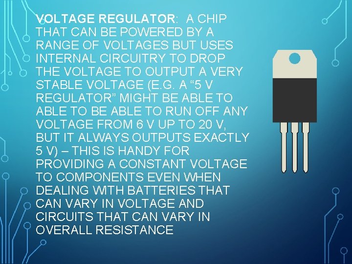VOLTAGE REGULATOR: A CHIP THAT CAN BE POWERED BY A RANGE OF VOLTAGES BUT