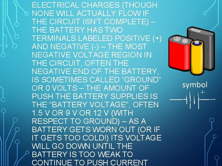 ELECTRICAL CHARGES (THOUGH NONE WILL ACTUALLY FLOW IF THE CIRCUIT ISN’T COMPLETE) – THE