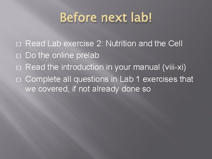 Before next lab! � � Read Lab exercise 2: Nutrition and the Cell Do