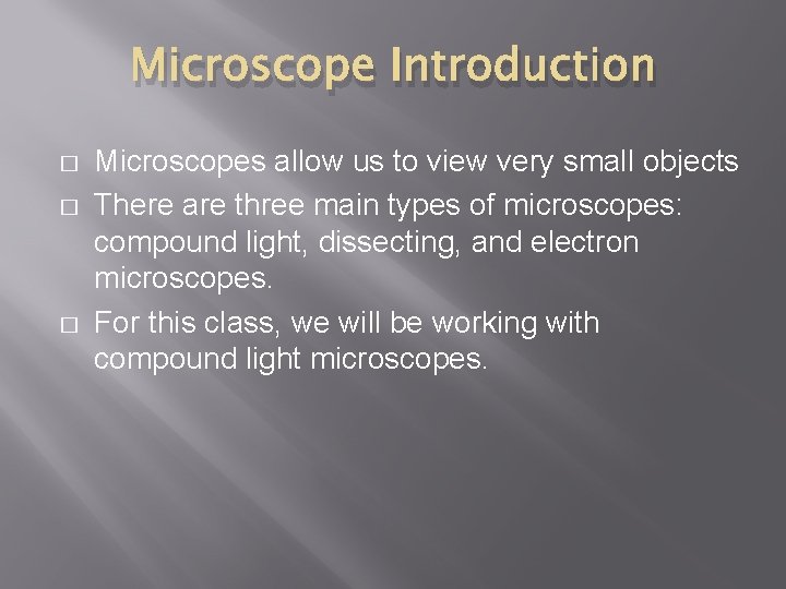 Microscope Introduction � � � Microscopes allow us to view very small objects There