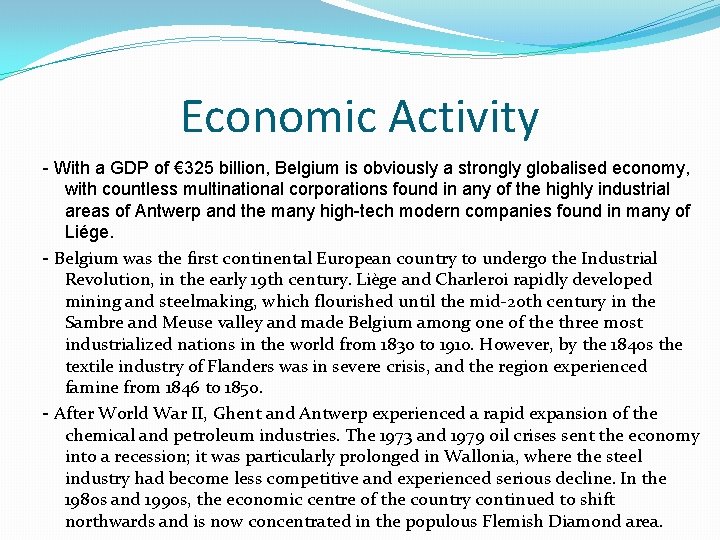 Economic Activity - With a GDP of € 325 billion, Belgium is obviously a