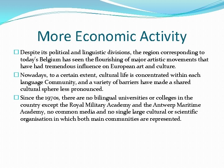 More Economic Activity � Despite its political and linguistic divisions, the region corresponding to