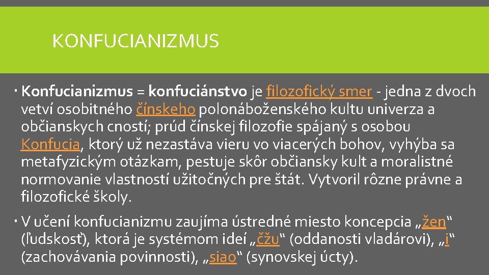 KONFUCIANIZMUS Konfucianizmus = konfuciánstvo je filozofický smer - jedna z dvoch vetví osobitného čínskeho