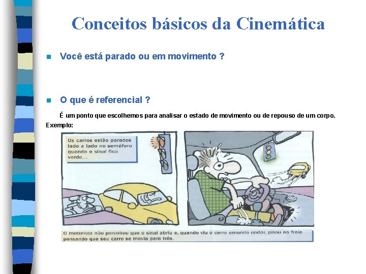 Conceitos básicos da Cinemática n Você está parado ou em movimento ? n O