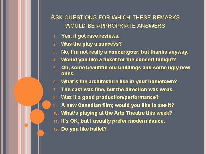 ASK QUESTIONS FOR WHICH THESE REMARKS WOULD BE APPROPRIATE ANSWERS 1. Yes, it got
