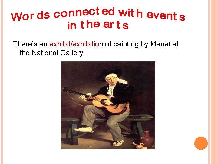 There’s an exhibit/exhibition of painting by Manet at the National Gallery. 