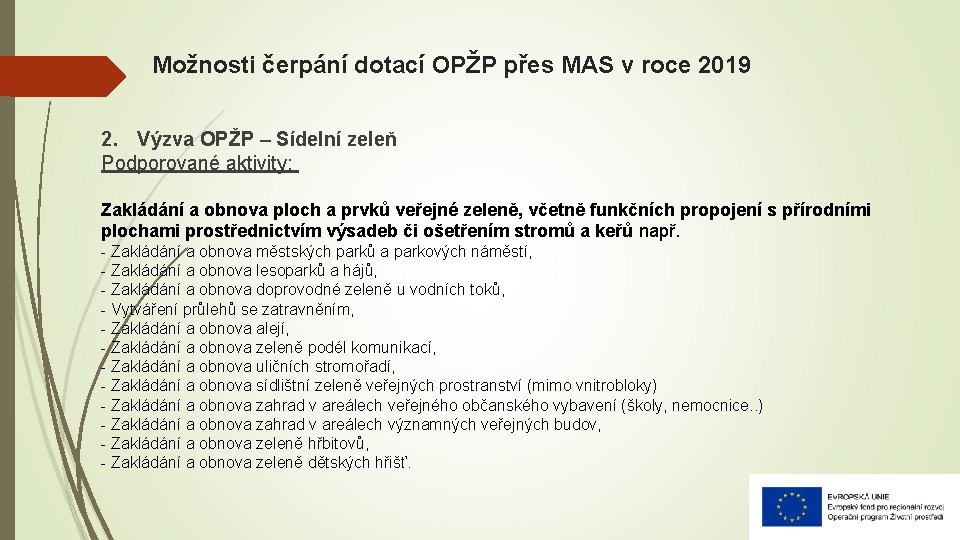 Možnosti čerpání dotací OPŽP přes MAS v roce 2019 2. Výzva OPŽP – Sídelní