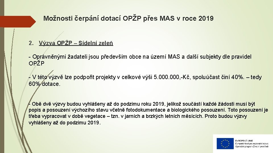 Možnosti čerpání dotací OPŽP přes MAS v roce 2019 2. Výzva OPŽP – Sídelní