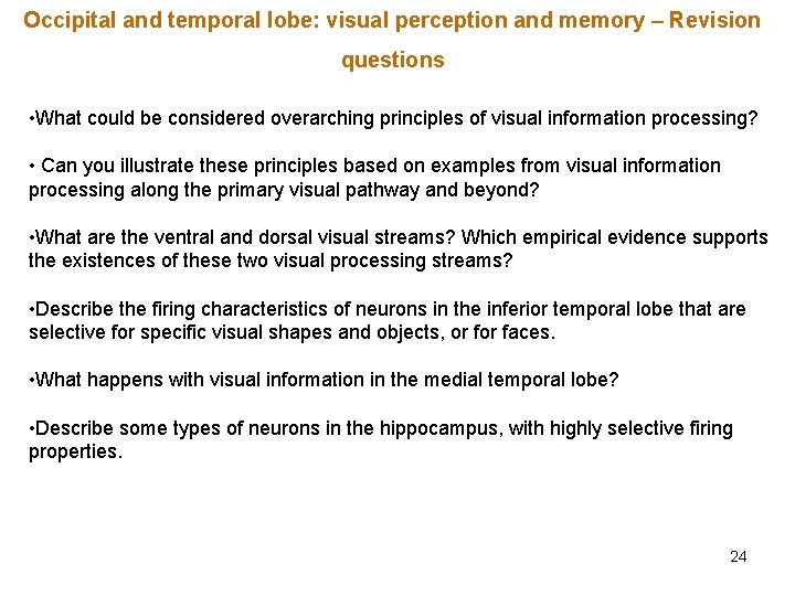 Occipital and temporal lobe: visual perception and memory – Revision questions • What could