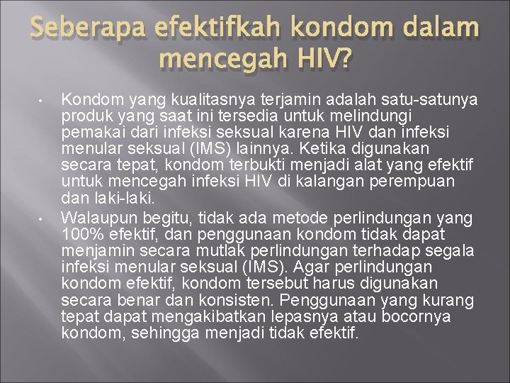 Seberapa efektifkah kondom dalam mencegah HIV? • • Kondom yang kualitasnya terjamin adalah satu-satunya