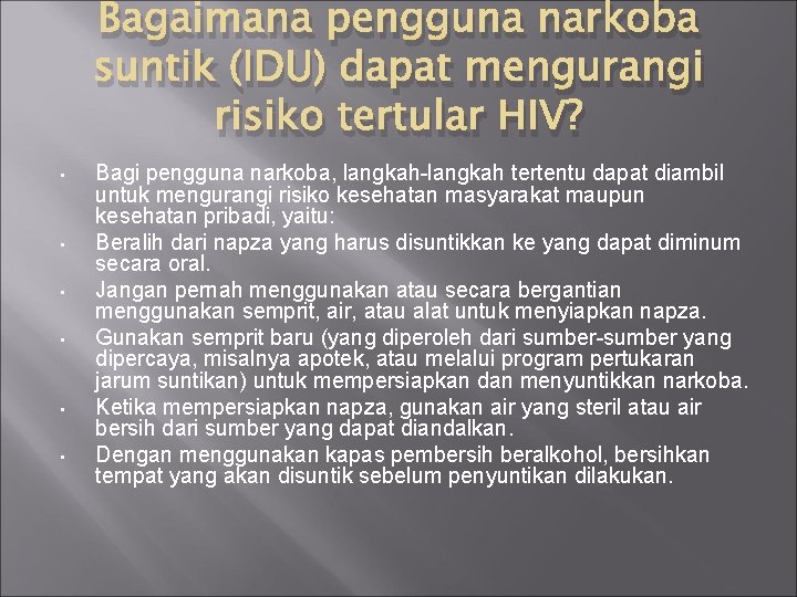 Bagaimana pengguna narkoba suntik (IDU) dapat mengurangi risiko tertular HIV? • • • Bagi