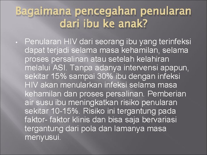 Bagaimana pencegahan penularan dari ibu ke anak? • Penularan HIV dari seorang ibu yang