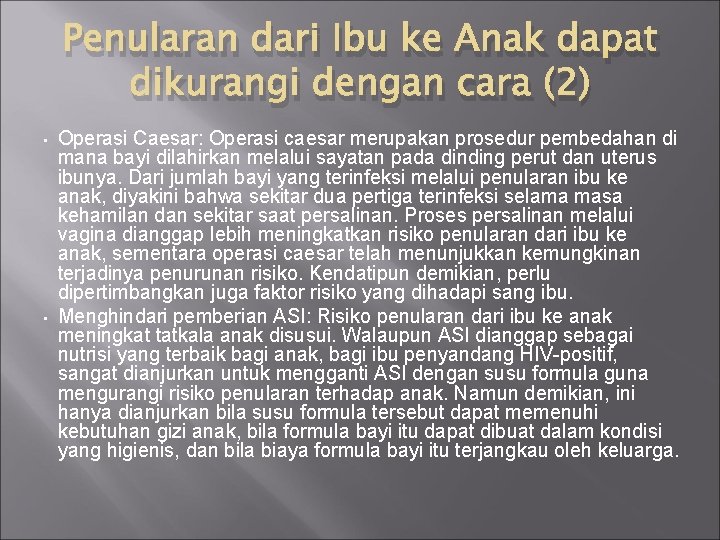 Penularan dari Ibu ke Anak dapat dikurangi dengan cara (2) • • Operasi Caesar: