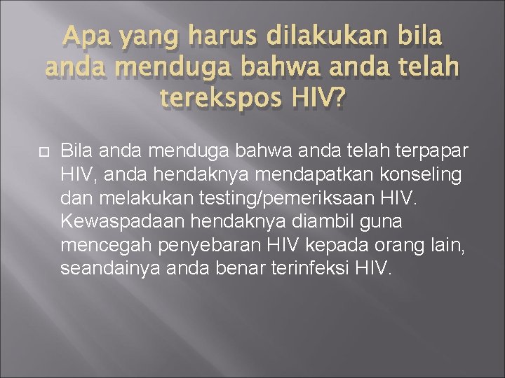 Apa yang harus dilakukan bila anda menduga bahwa anda telah terekspos HIV? Bila anda