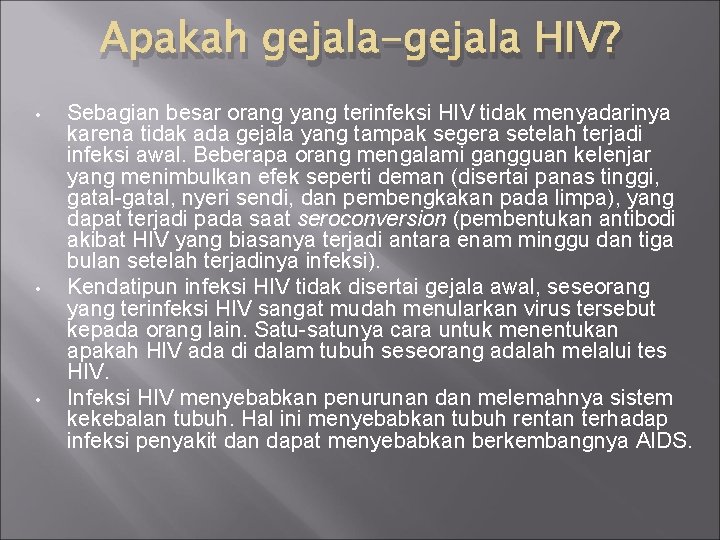 Apakah gejala-gejala HIV? • • • Sebagian besar orang yang terinfeksi HIV tidak menyadarinya