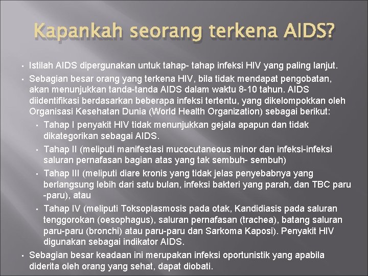 Kapankah seorang terkena AIDS? • • • Istilah AIDS dipergunakan untuk tahap- tahap infeksi