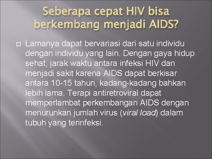 Seberapa cepat HIV bisa berkembang menjadi AIDS? Lamanya dapat bervariasi dari satu individu dengan