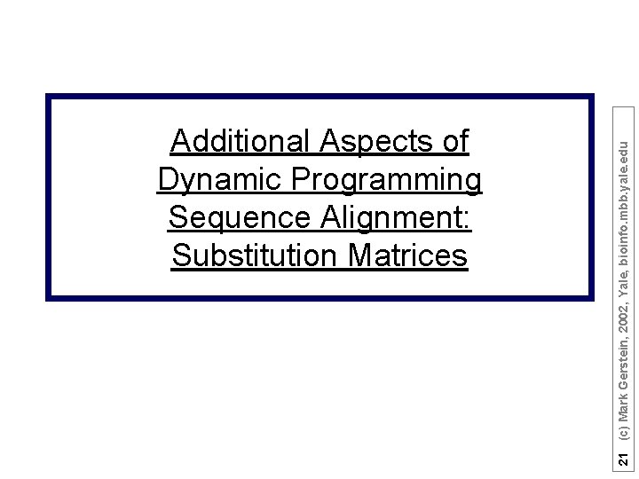 21 (c) Mark Gerstein, 2002, Yale, bioinfo. mbb. yale. edu Additional Aspects of Dynamic