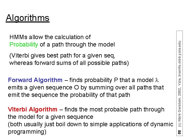 HMMs allow the calculation of Probability of a path through the model (Viterbi gives