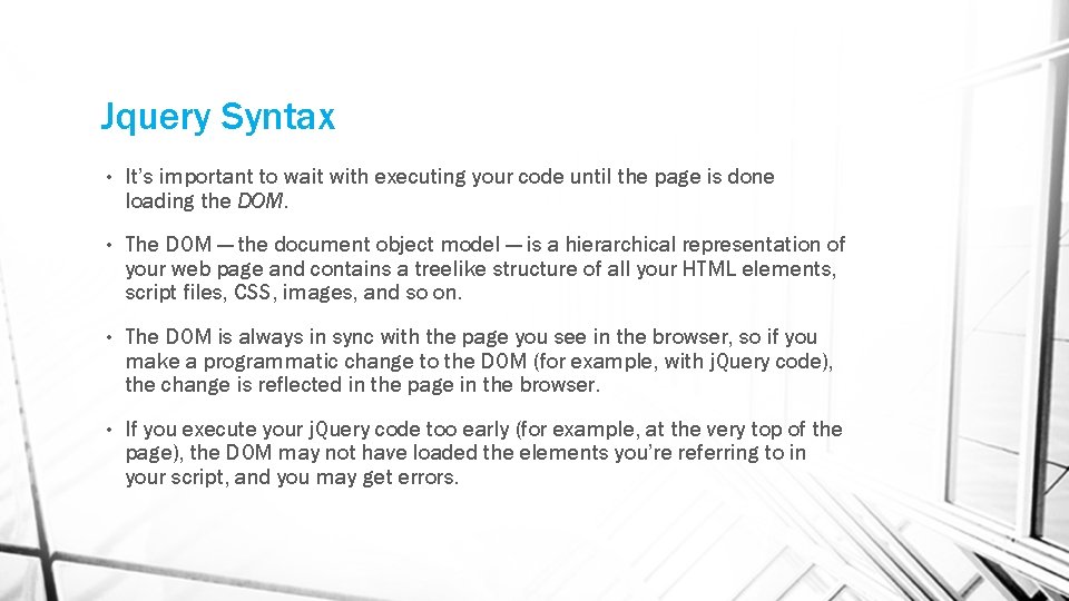 Jquery Syntax • It’s important to wait with executing your code until the page