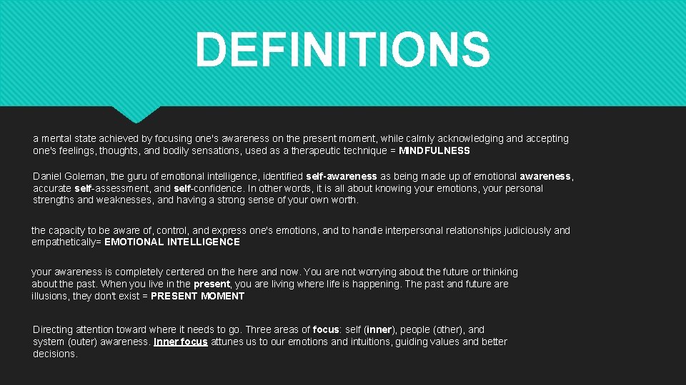 DEFINITIONS a mental state achieved by focusing one's awareness on the present moment, while