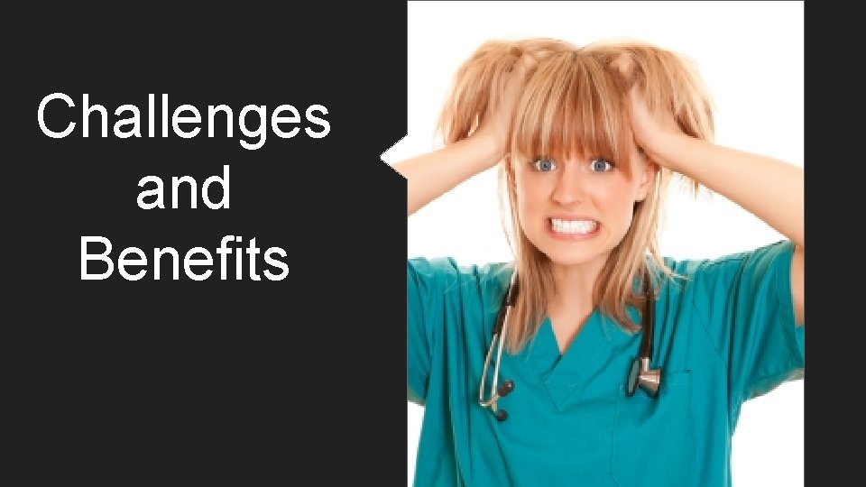 Challenges and Benefits 