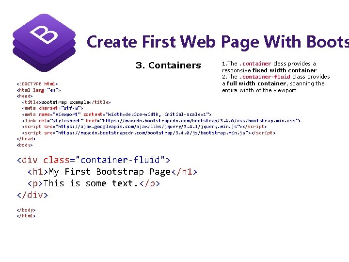 Create First Web Page With Boots 3. Containers 1. The. container class provides a