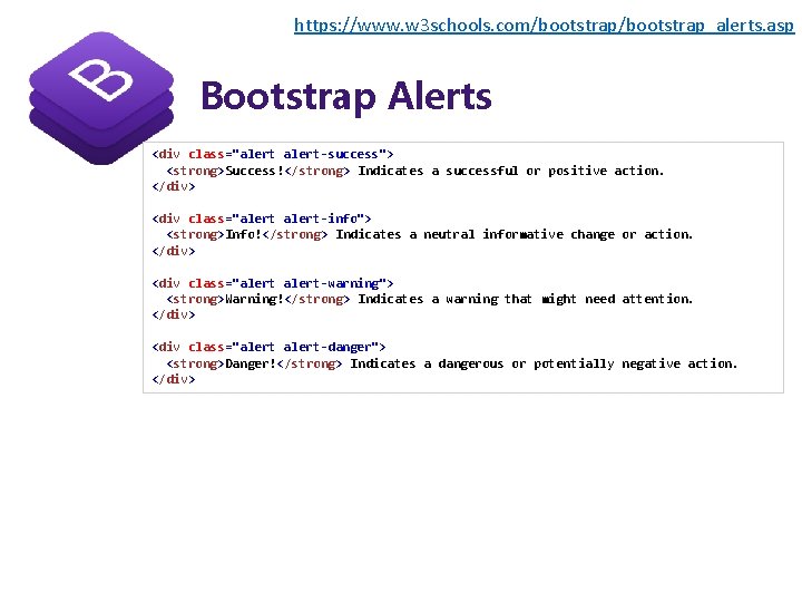 https: //www. w 3 schools. com/bootstrap_alerts. asp Bootstrap Alerts <div class="alert-success"> <strong>Success!</strong> Indicates a