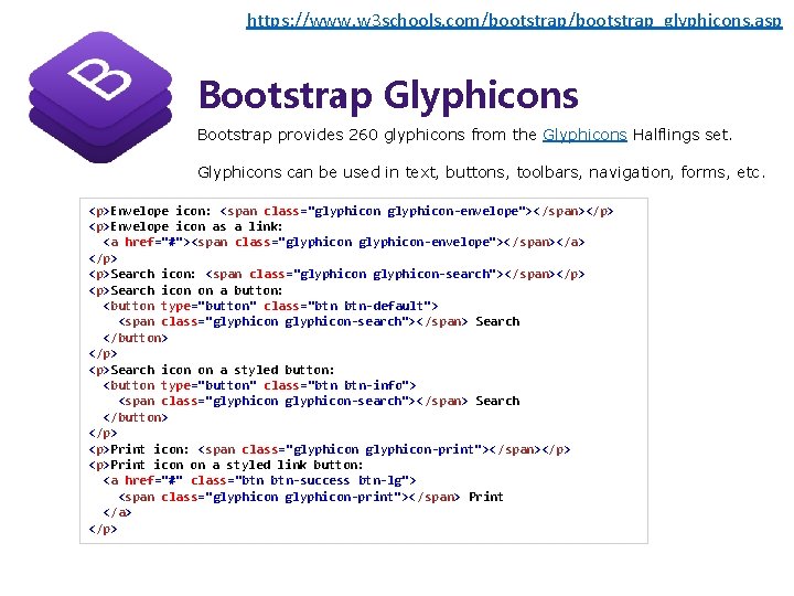 https: //www. w 3 schools. com/bootstrap_glyphicons. asp Bootstrap Glyphicons Bootstrap provides 260 glyphicons from