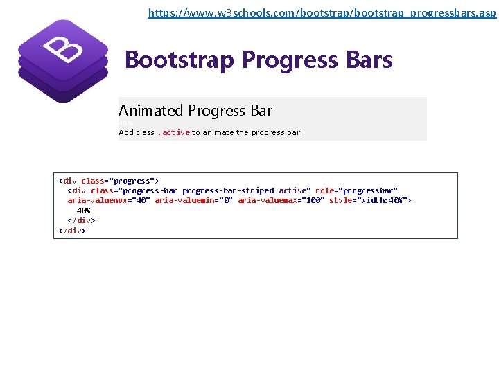 https: //www. w 3 schools. com/bootstrap_progressbars. asp Bootstrap Progress Bars Animated Progress Bar 40%