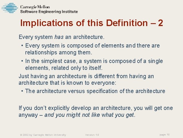 Implications of this Definition – 2 Every system has an architecture. • Every system