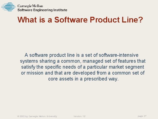 What is a Software Product Line? A software product line is a set of