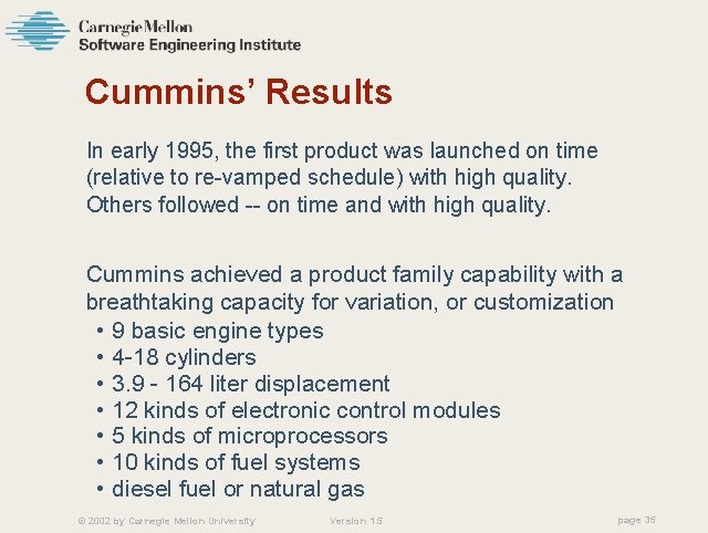 Cummins’ Results In early 1995, the first product was launched on time (relative to