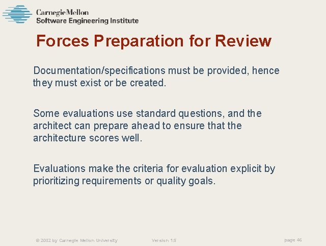 Forces Preparation for Review Documentation/specifications must be provided, hence they must exist or be