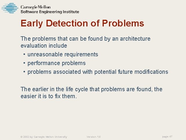 Early Detection of Problems The problems that can be found by an architecture evaluation