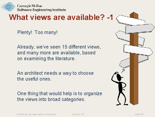 What views are available? -1 Plenty! Too many! Already, we’ve seen 15 different views,