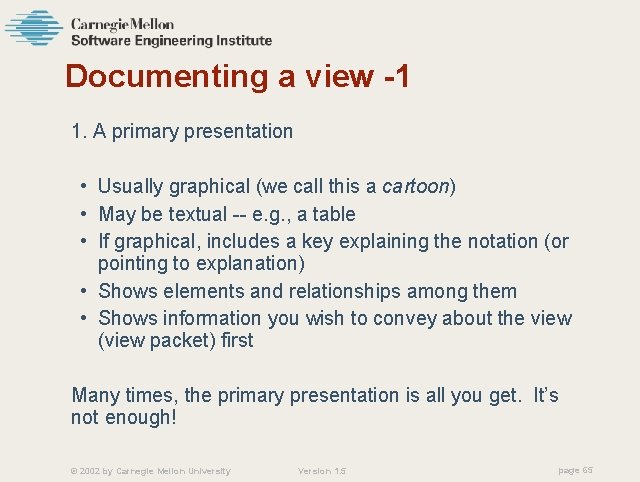 Documenting a view -1 1. A primary presentation • Usually graphical (we call this