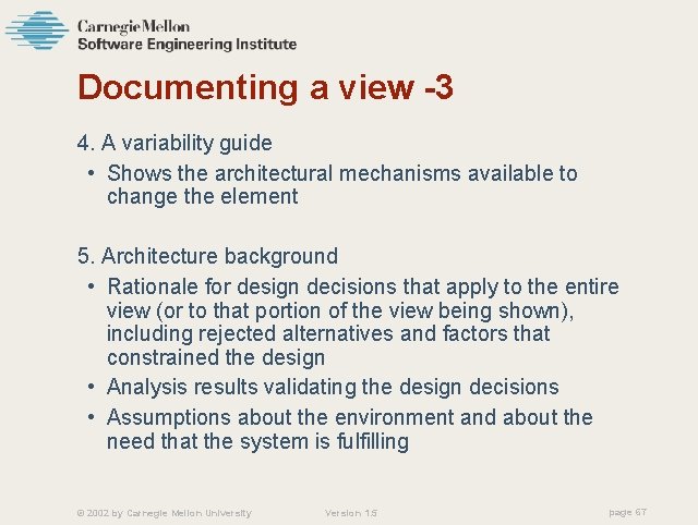 Documenting a view -3 4. A variability guide • Shows the architectural mechanisms available