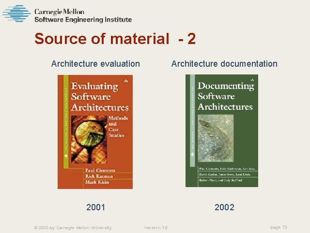 Source of material - 2 Architecture evaluation Architecture documentation 2001 2002 © 2002 by