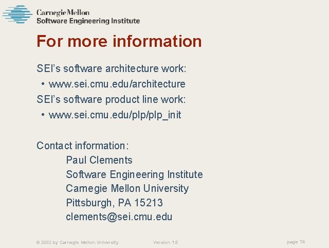 For more information SEI’s software architecture work: • www. sei. cmu. edu/architecture SEI’s software
