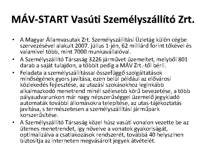 MÁV-START Vasúti Személyszállító Zrt. • A Magyar Államvasutak Zrt. Személyszállítási Üzletág külön cégbe szervezésével