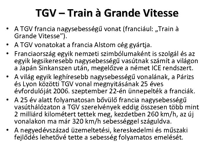 TGV – Train à Grande Vitesse • A TGV francia nagysebességű vonat (franciául: „Train