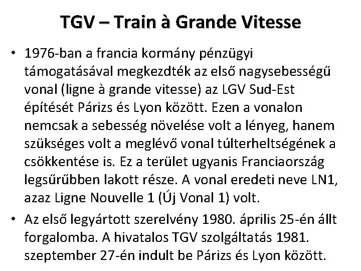 TGV – Train à Grande Vitesse • 1976 -ban a francia kormány pénzügyi támogatásával