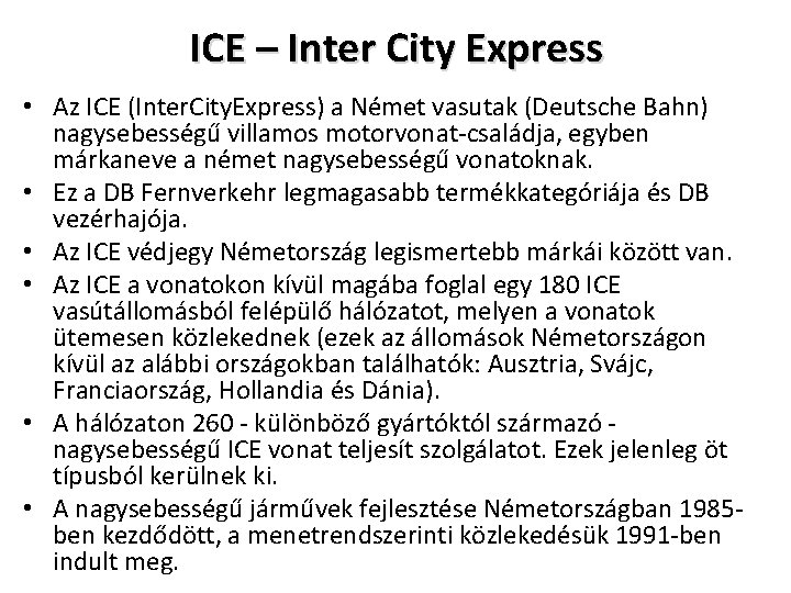 ICE – Inter City Express • Az ICE (Inter. City. Express) a Német vasutak