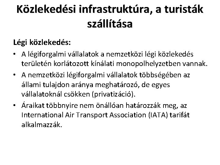 Közlekedési infrastruktúra, a turisták szállítása Légi közlekedés: • A légiforgalmi vállalatok a nemzetközi légi