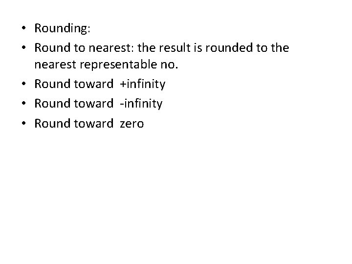  • Rounding: • Round to nearest: the result is rounded to the nearest