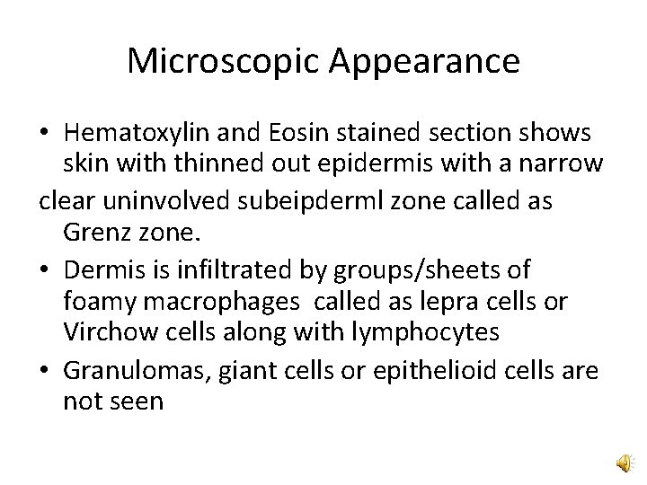 Microscopic Appearance • Hematoxylin and Eosin stained section shows skin with thinned out epidermis