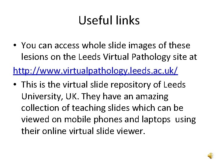 Useful links • You can access whole slide images of these lesions on the