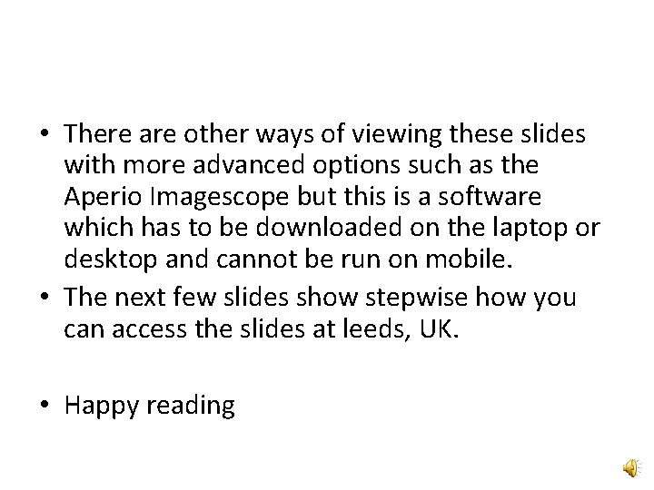  • There are other ways of viewing these slides with more advanced options